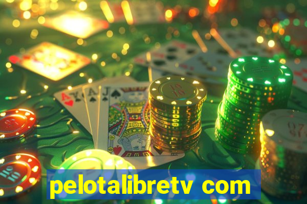 pelotalibretv com